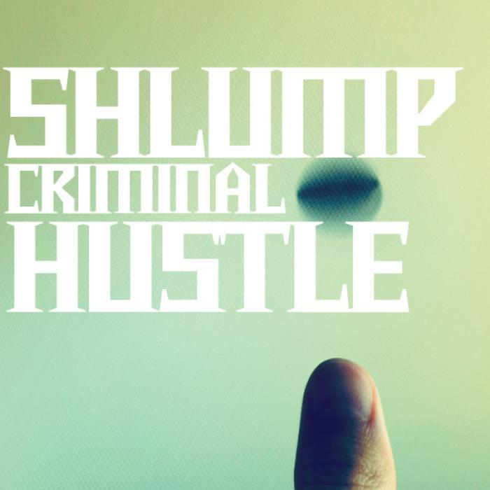 SHLUMP CRIMINAL - Hustle