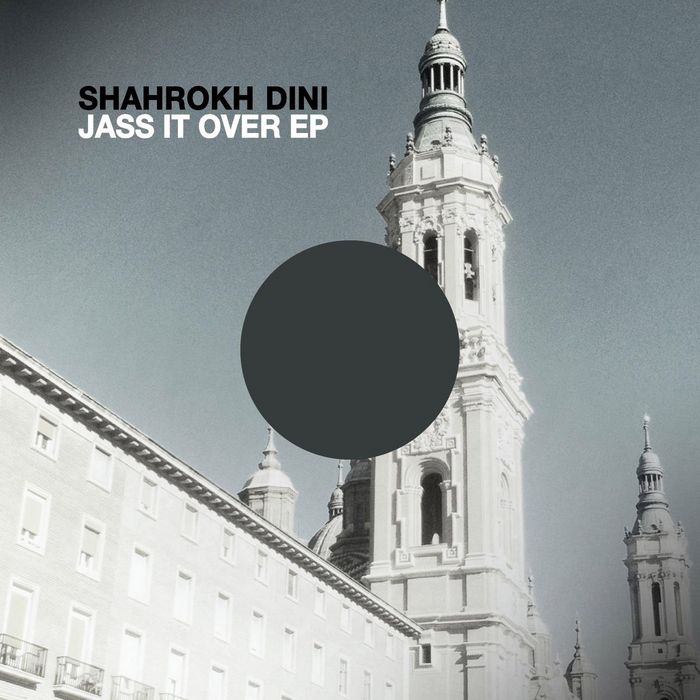 SHAHROKH DINI - Jass It Over EP
