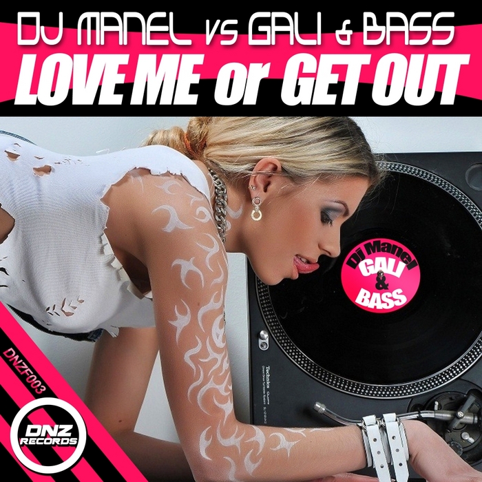 DJ MANEL vs GALI & BASS - Love Me Or Get Out