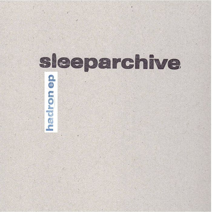SLEEPARCHIVE - Hadron EP