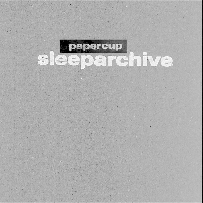 SLEEPARCHIVE - Papercup