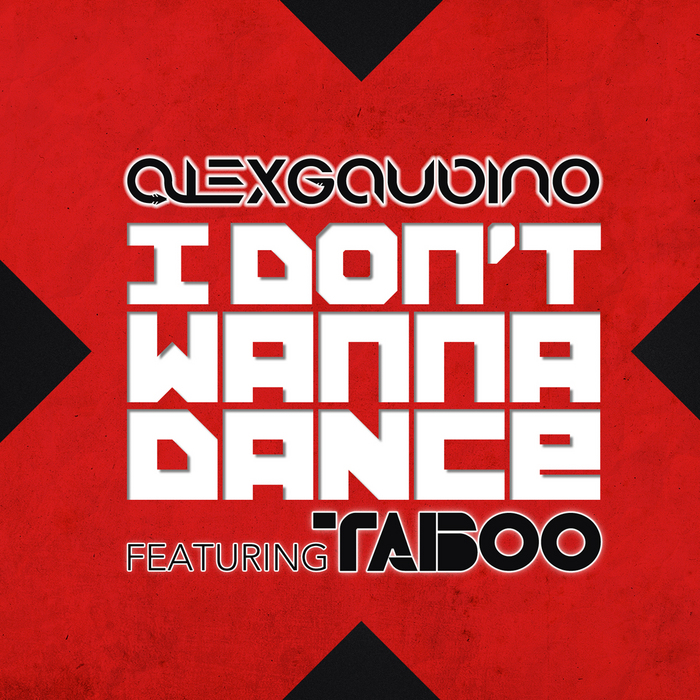 GAUDINO, Alex feat TABOO - I Don't Wanna Dance