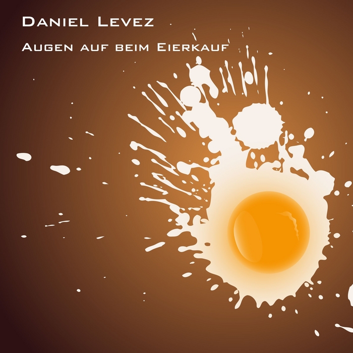 LEVEZ, Daniel - Augen Auf Beim Eierkauf
