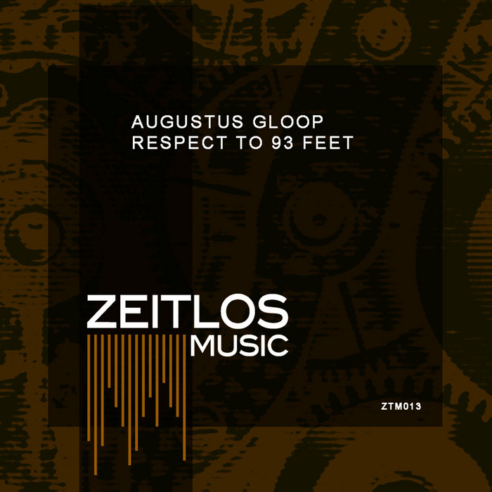 AUGUSTUS GLOOP - Respect To 93 Feet
