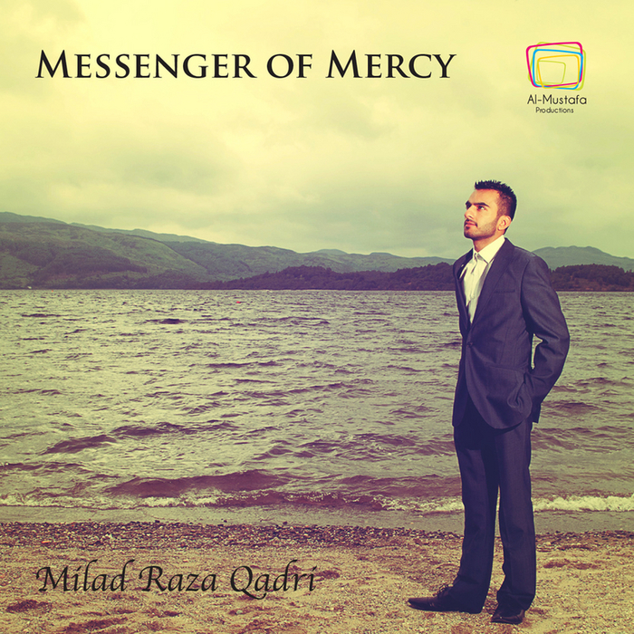 MILAD RAZA QADRI - Messenger Of Mercy