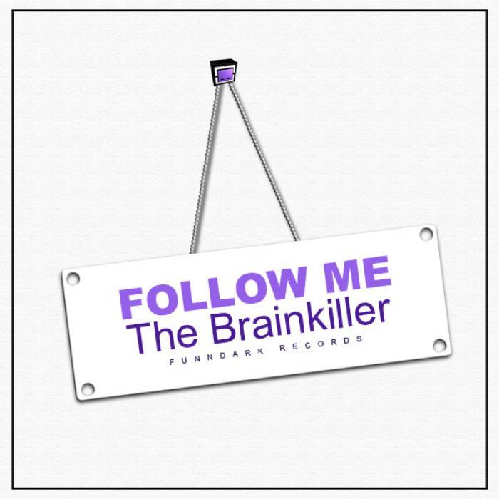 BRAINKILLER, The - Follow Me