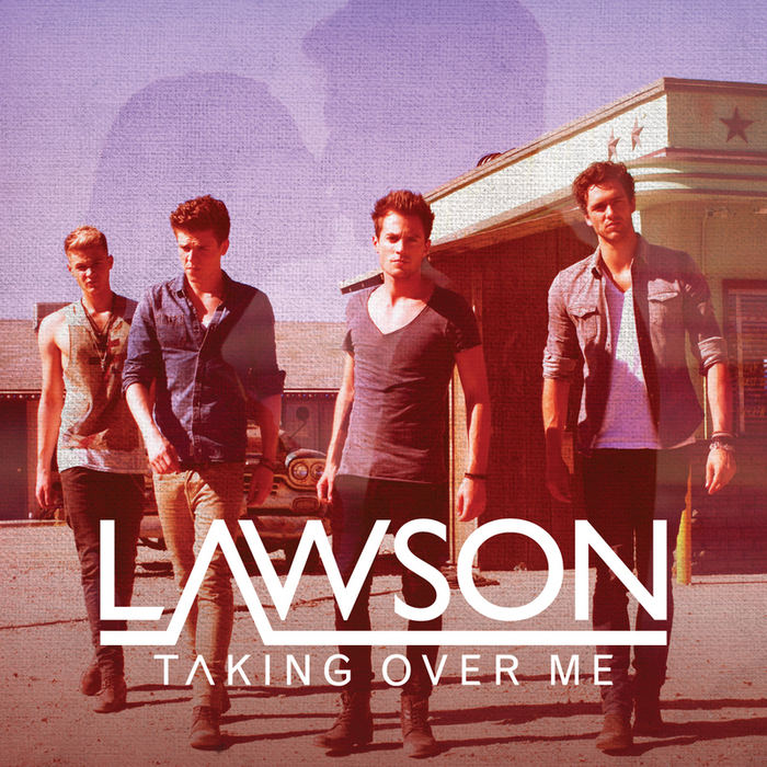 LAWSON - Taking Over Me