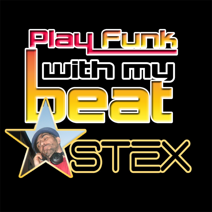 STEX - Play Funk With My Beat