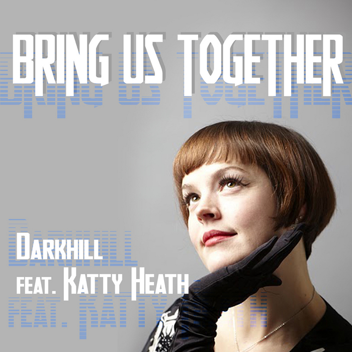 DARKHILL feat KATTY HEATH - Bring Us Together