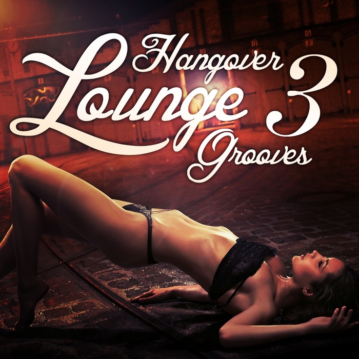 VARIOUS - Hangover Lounge Grooves Vol 3 (Very Best Of Relaxing Chill Out Pearls)