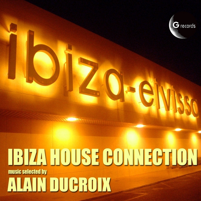 DUCROIX, Alain/VARIOUS - Ibiza House Connection Vol 1 (selected by Alain Ducroix)