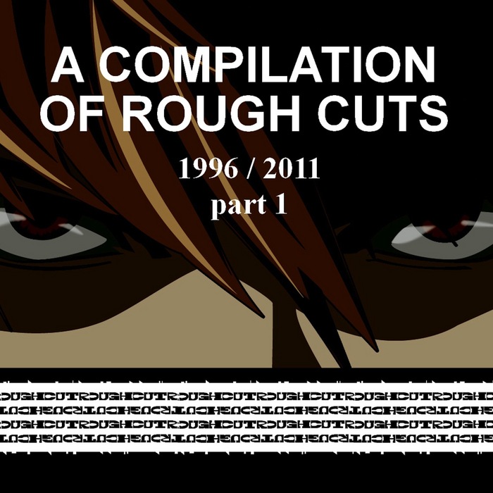 VARIOUS - A Compilation Of Rough Cuts: Part 1