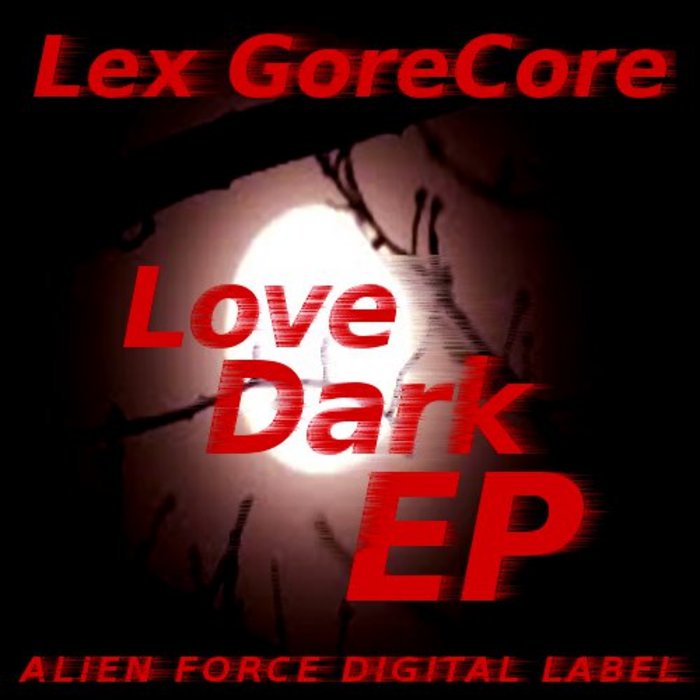 LEX GORECORE - Love Dark EP