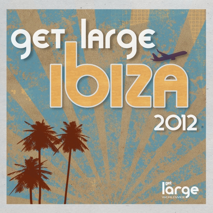 VARIOUS - Get Large Ibiza 2012