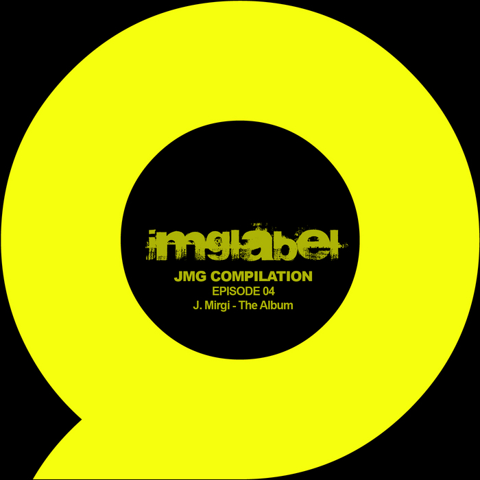 J MIRGI - JMG Compilation: Episode 04 J Mirgi The Album
