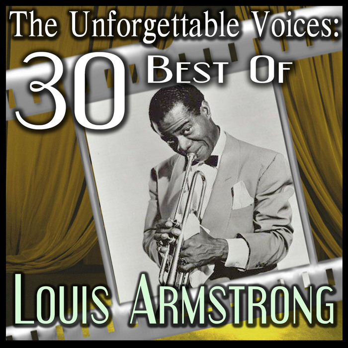 LARMSTRONG, Louis - The Unforgettable Voices: 30 Best Of Louis Armstrong