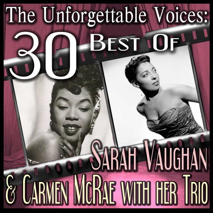 VAUGHAN, Sarah/CARMEN McRAE with HER TRIO - The Unforgettable Voices: 30 Best Of Sarah Vaughan & Carmen McRae With Her Trio