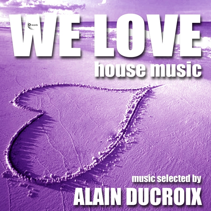 DUCROIX, Alain VARIOUS - We Love House Music Vol 1: Selected By Alain Ducroix