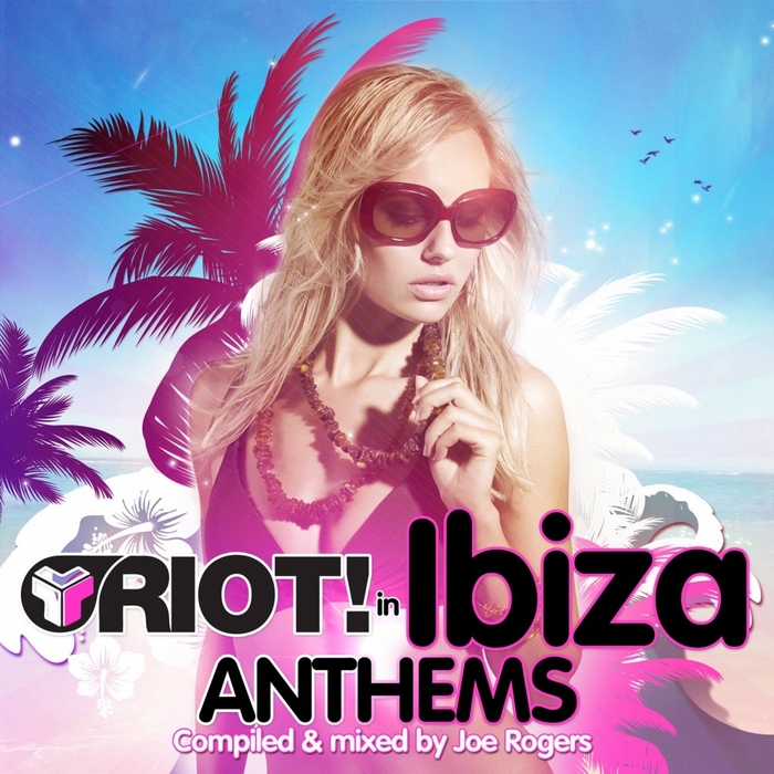 ROGERS, Joe/VARIOUS - Riot! In Ibiza Anthems