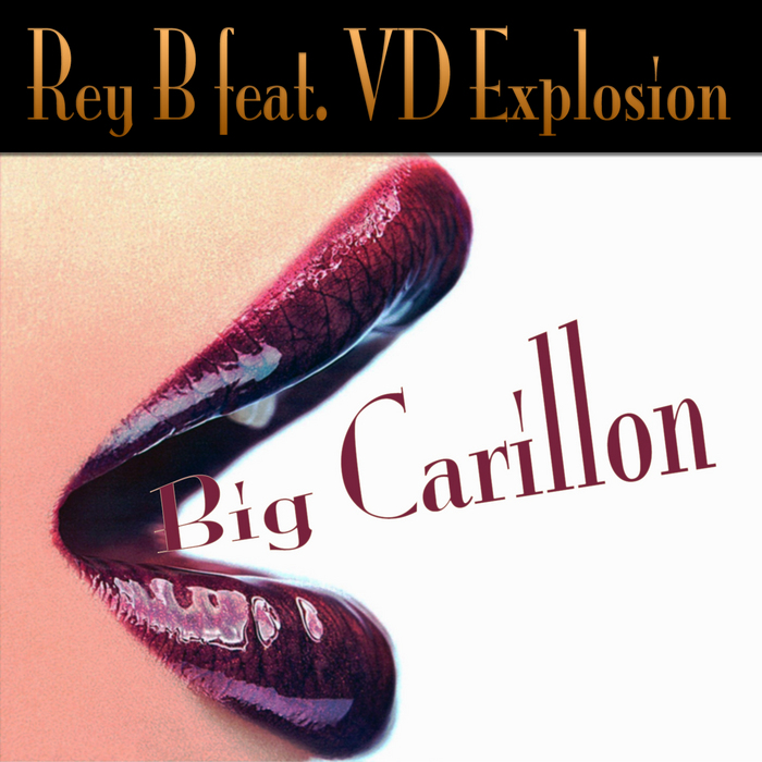 REY B feat VD EXPLOSION - Big Carillon