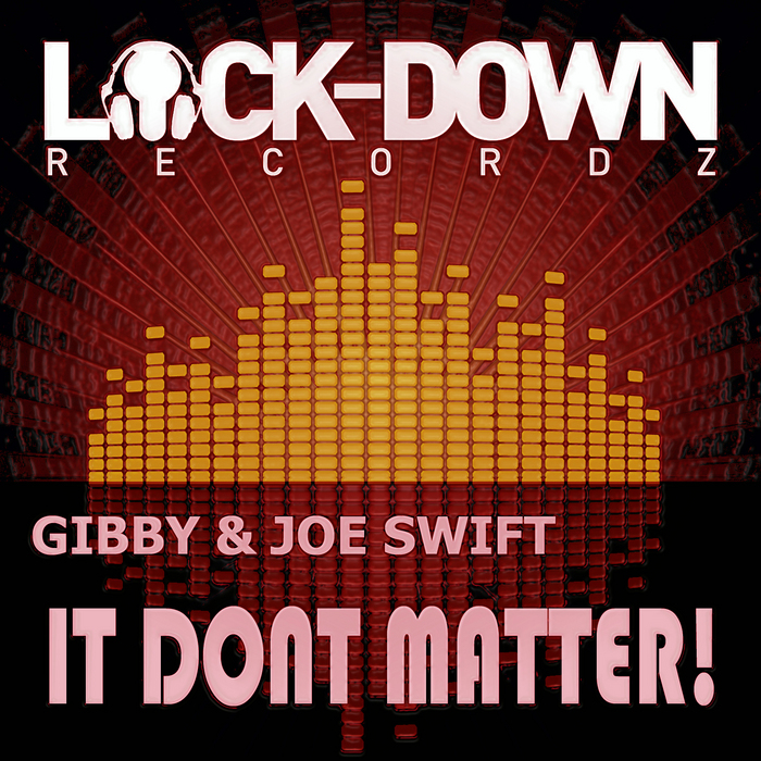 Gibby/Joe Swift - Dont Matter