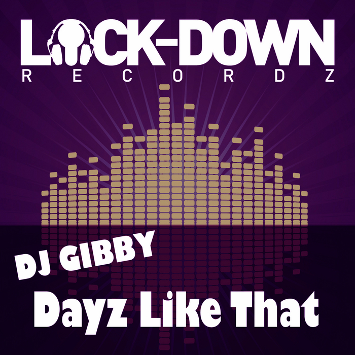 DJ GIBBY - Dayz Like That