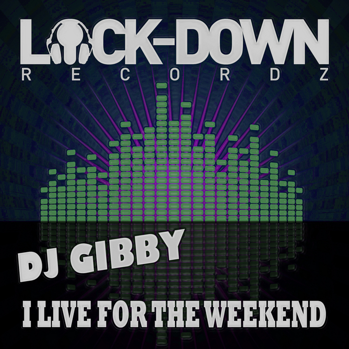 DJ GIBBY - I Live For The Weekend