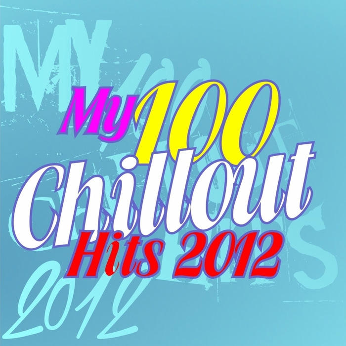 VARIOUS - My 100 Chillout Hits 2012