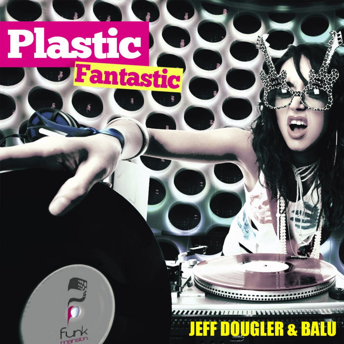 DOUGLER, Jeff/BALU - Plastic Fantastic