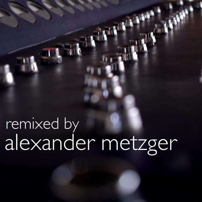 METZGER, Alexander/VARIOUS - Remixed Vol 1