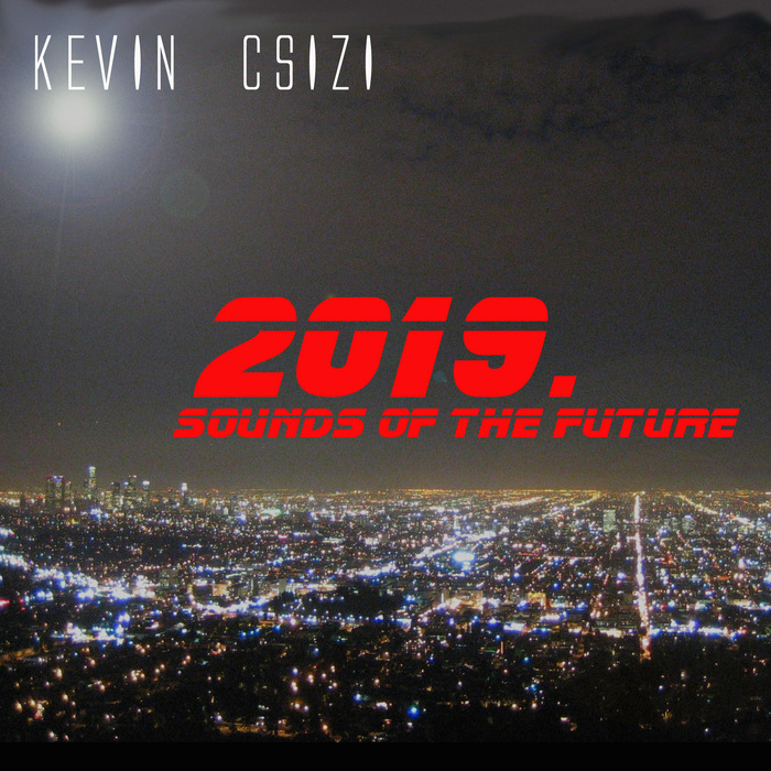 CSIZI, Kevin - 2019 Sounds Of The Future