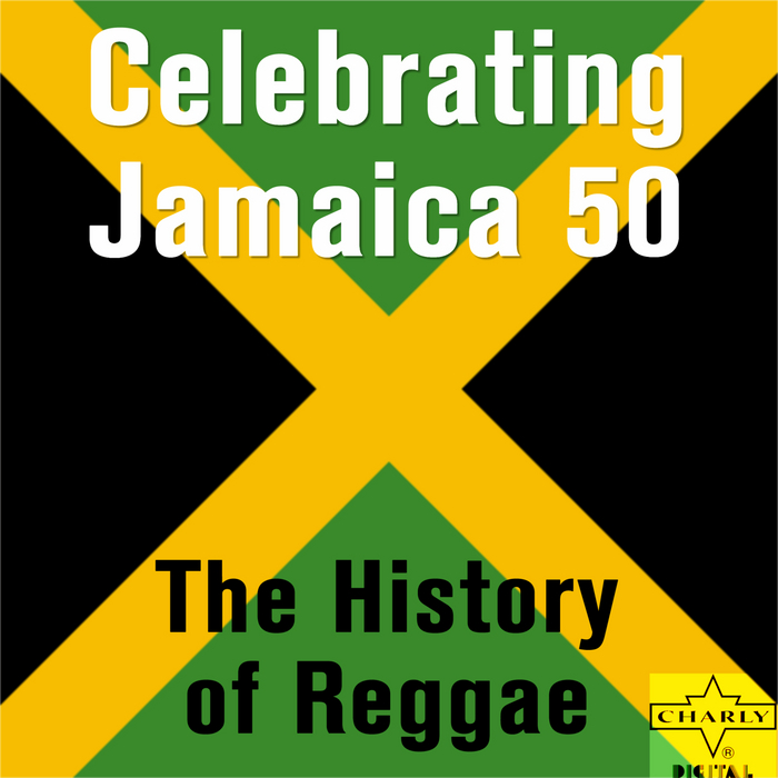 VARIOUS - Celebrating Jamaica 50: The History Of Reggae