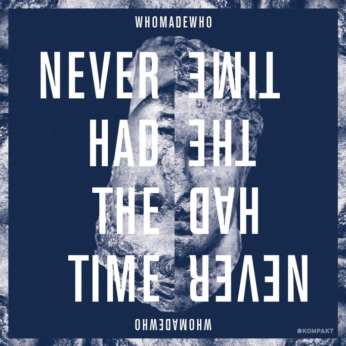 WHOMADEWHO - Never Had The Time