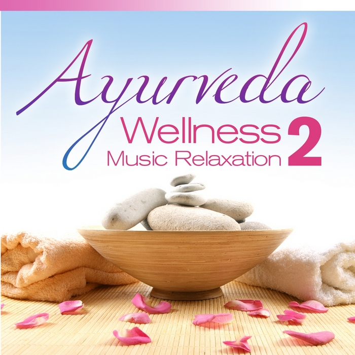 VARIOUS - Ayurveda Wellness Music Relaxation Vol 2 (Ambient & Balearic Chill Out Sounds)