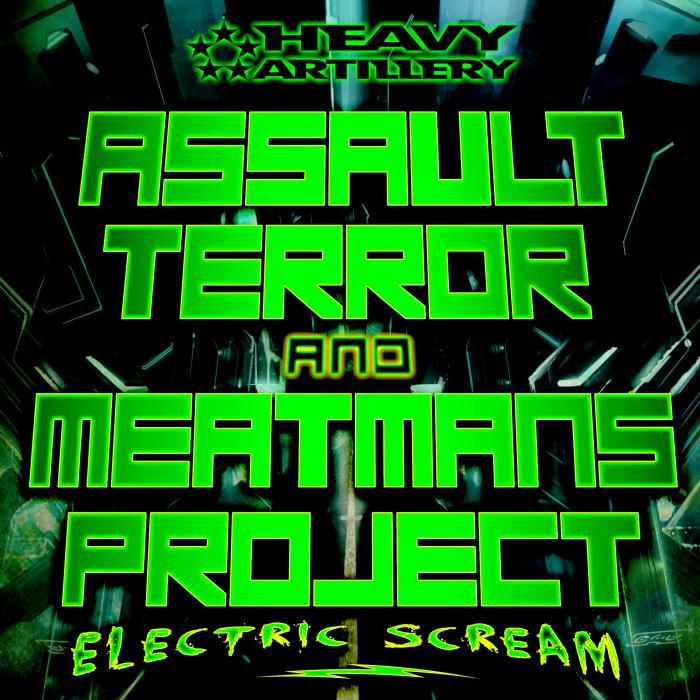 ASSAULT TERROR/MEATMANS PROJECT - Electric Scream