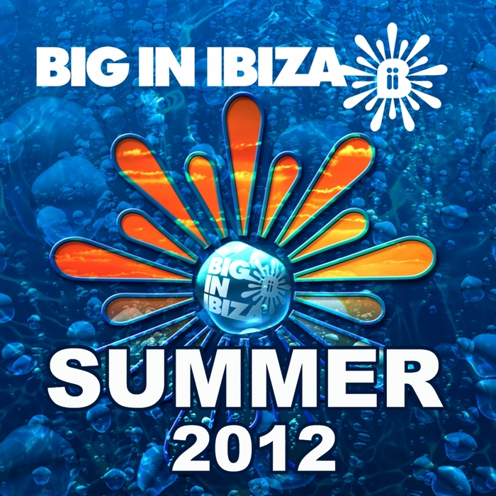 VARIOUS - Big In Ibiza: Summer 2012