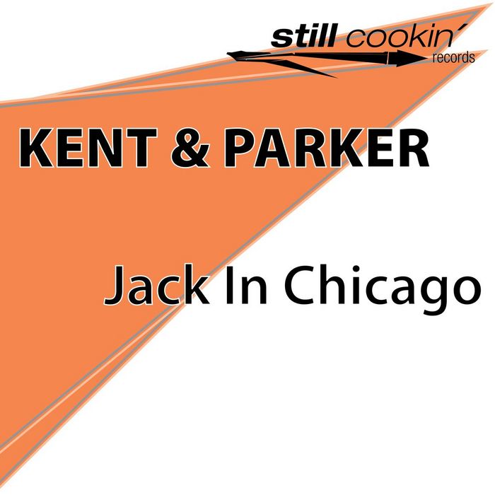 KENT & PARKER - Jack In Chicago