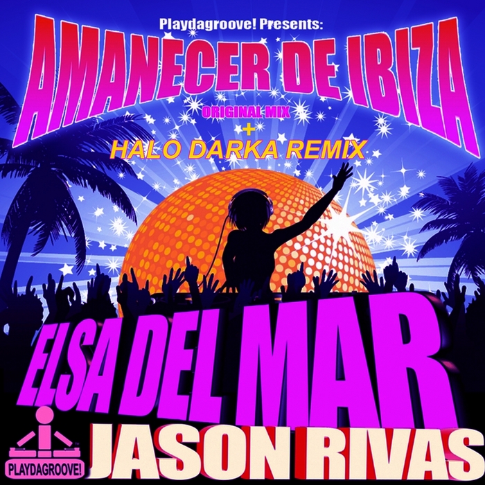 ELSA DEL MAR/JASON RIVAS - Amanecer De Ibiza (Ooriginal Mix & Halo Darka remix)