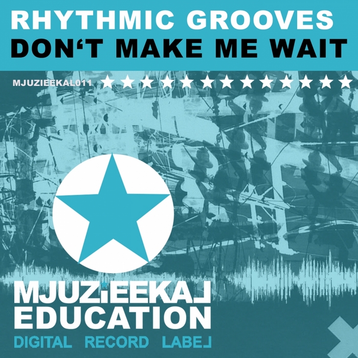 RHYTHMIC GROOVE - Don't Make Me Wait