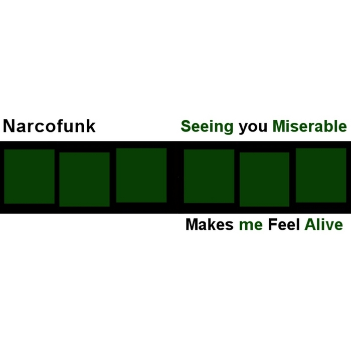 NARCOFUNK - Seeing You Miserable Makes Me Feel Alive