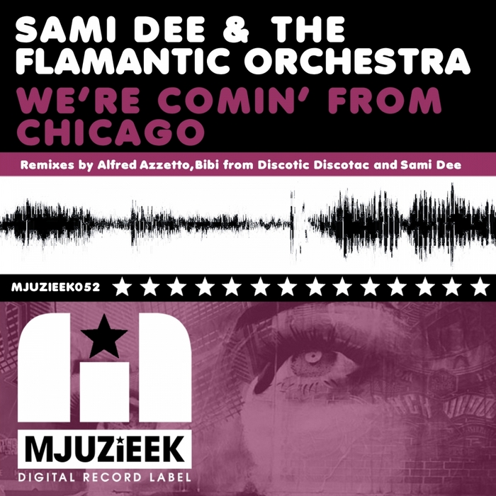 DEE, Sami/THE FLAMANTIC ORCHESTRA - We're Comin' From Chicago