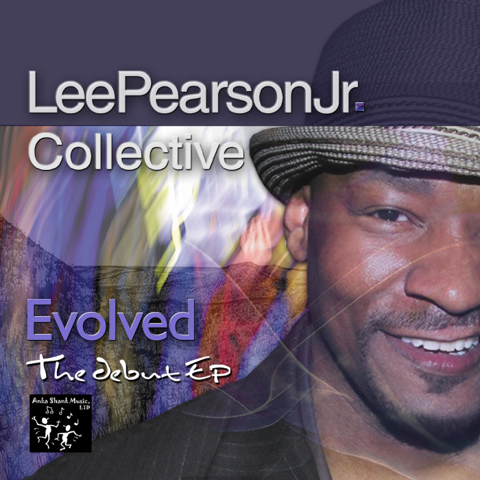 LEE PEARSON JR COLLECTIVE - Evolved: The Debut EP