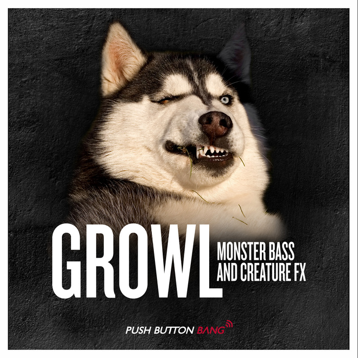 PUSH BUTTON BANG - Growl: Monster Bass & Creature FX (Sample Pack WAV/LIVE)