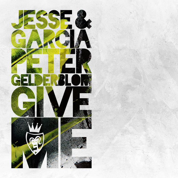 GARCIA, Jesse/PETER GELDERBLOM - Give Me (remixes)