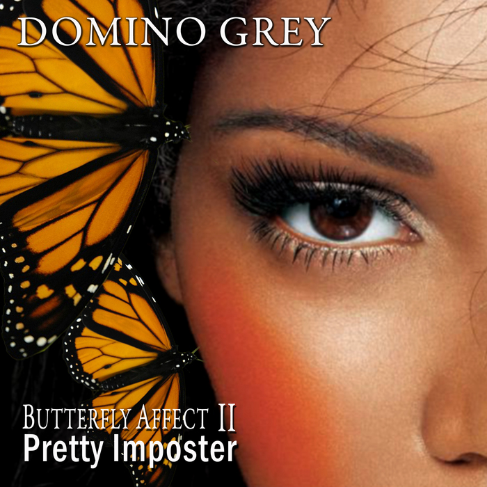 GREY, Domino - Butterfly Affect 2 Pretty Imposter