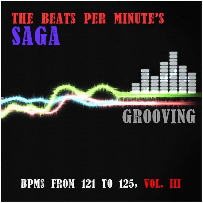 VARIOUS - The Beats Per Minute's Saga: Grooving (BPMs From 121 To 125 Vol III)