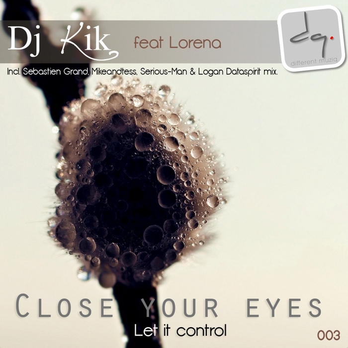 DJ KIK feat LORENA - Close Your Eyes (Let It Control) EP