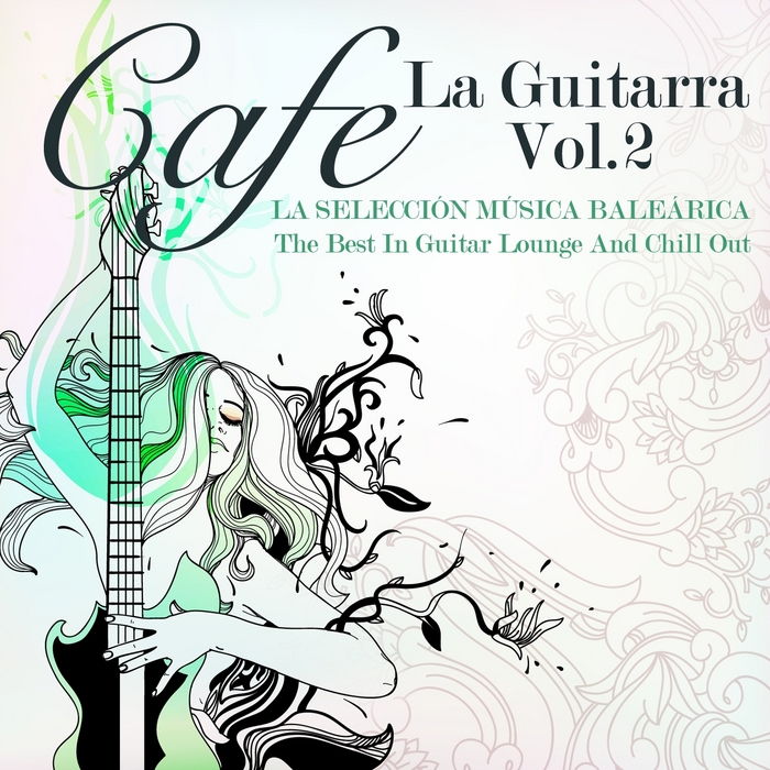 VARIOUS - Cafe La Guitarra Vol 2 (La Seleccion Musica Balearica: The Best In Guitar Lounge & Chill Out)