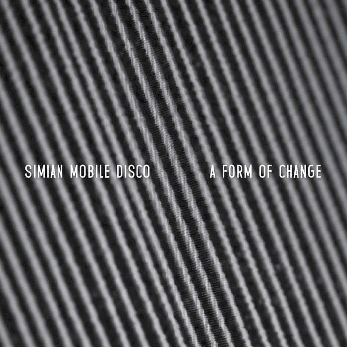SIMIAN MOBILE DISCO - A Form Of Change EP
