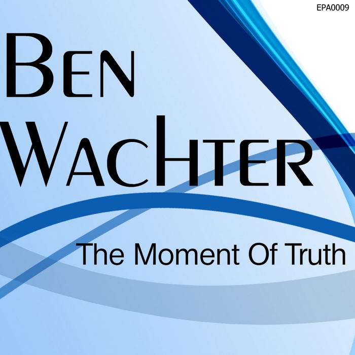 WACHTER, Ben - The Moment Of Truth